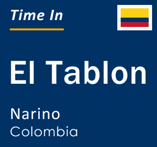 Current local time in El Tablon, Narino, Colombia