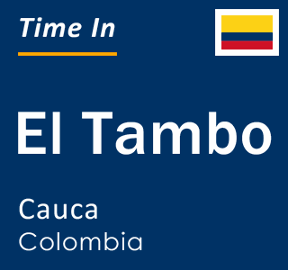 Current local time in El Tambo, Cauca, Colombia