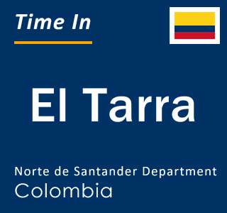 Current local time in El Tarra, Norte de Santander Department, Colombia