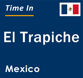 Current local time in El Trapiche, Mexico