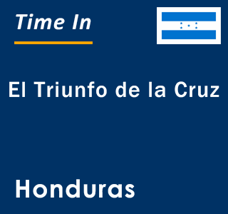 Current local time in El Triunfo de la Cruz, Honduras