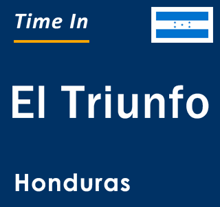 Current local time in El Triunfo, Honduras