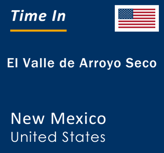 Current local time in El Valle de Arroyo Seco, New Mexico, United States