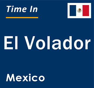 Current local time in El Volador, Mexico