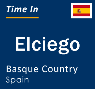 Current local time in Elciego, Basque Country, Spain