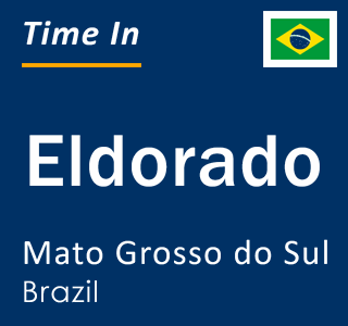 Current local time in Eldorado, Mato Grosso do Sul, Brazil