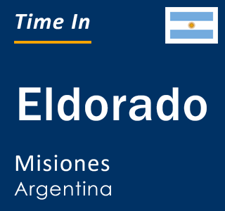 Current local time in Eldorado, Misiones, Argentina