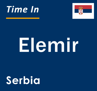 Current local time in Elemir, Serbia