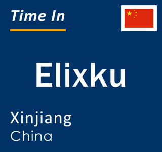 Current local time in Elixku, Xinjiang, China