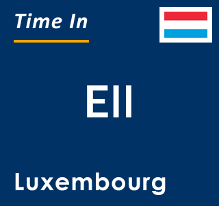 Current local time in Ell, Luxembourg