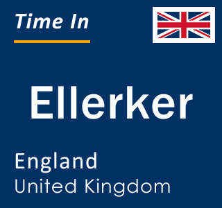 Current local time in Ellerker, England, United Kingdom