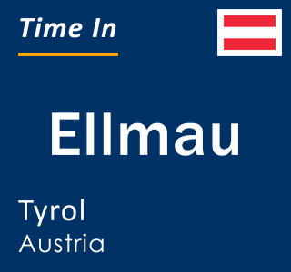 Current local time in Ellmau, Tyrol, Austria