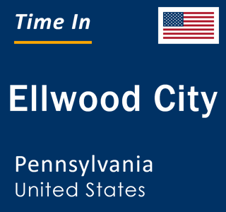 Current local time in Ellwood City, Pennsylvania, United States