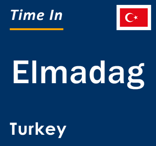 Current local time in Elmadag, Turkey