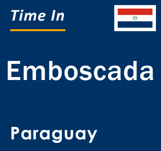 Current local time in Emboscada, Paraguay