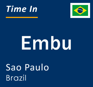 Current local time in Embu, Sao Paulo, Brazil