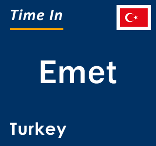 Current local time in Emet, Turkey