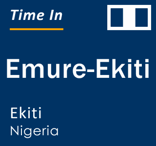 Current local time in Emure-Ekiti, Ekiti, Nigeria