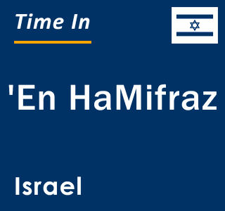 Current local time in 'En HaMifraz, Israel