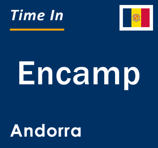 Current local time in Encamp, Andorra