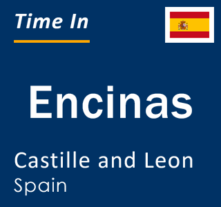 Current local time in Encinas, Castille and Leon, Spain