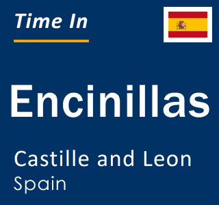 Current local time in Encinillas, Castille and Leon, Spain