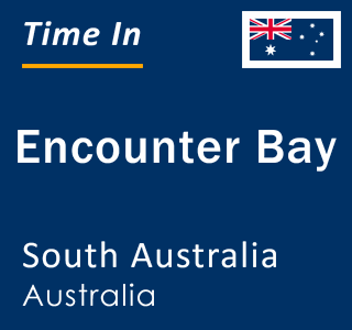 Current local time in Encounter Bay, South Australia, Australia
