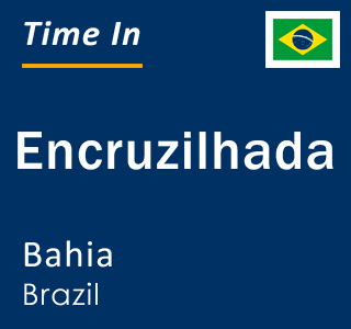 Current local time in Encruzilhada, Bahia, Brazil