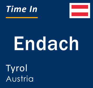 Current local time in Endach, Tyrol, Austria