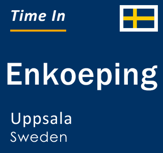 Current time in Enkoeping, Uppsala, Sweden