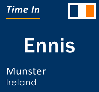 Current time in Ennis, Munster, Ireland