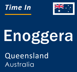 Current local time in Enoggera, Queensland, Australia