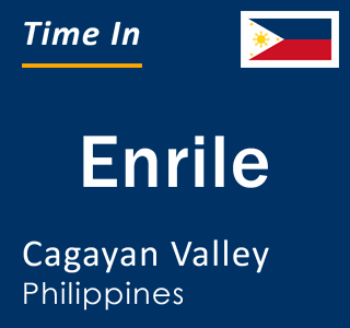 Current local time in Enrile, Cagayan Valley, Philippines