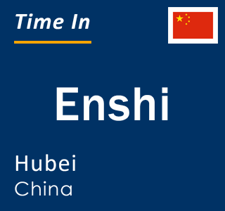 Current local time in Enshi, Hubei, China