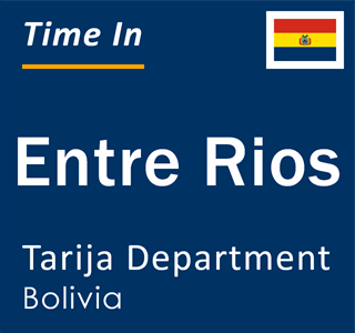 Current local time in Entre Rios, Tarija Department, Bolivia