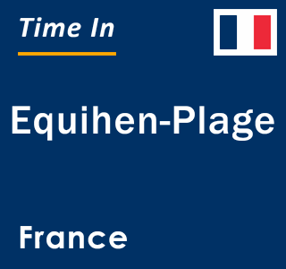 Current local time in Equihen-Plage, France