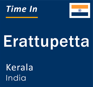 Current local time in Erattupetta, Kerala, India