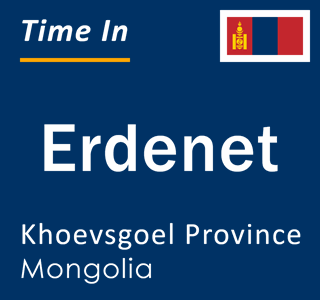 Current local time in Erdenet, Khoevsgoel Province, Mongolia