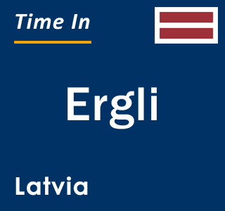 Current local time in Ergli, Latvia