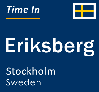 Current local time in Eriksberg, Stockholm, Sweden