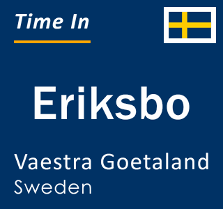Current local time in Eriksbo, Vaestra Goetaland, Sweden
