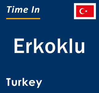 Current local time in Erkoklu, Turkey