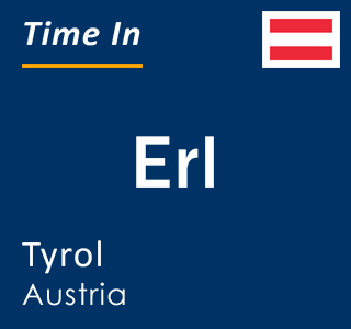 Current local time in Erl, Tyrol, Austria