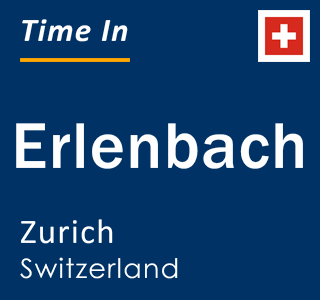 Current local time in Erlenbach, Zurich, Switzerland