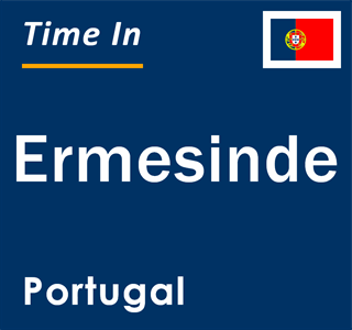 Current local time in Ermesinde, Portugal