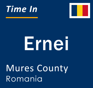 Current local time in Ernei, Mures County, Romania