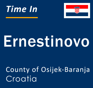 Current local time in Ernestinovo, County of Osijek-Baranja, Croatia