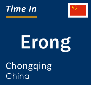 Current local time in Erong, Chongqing, China