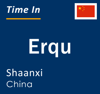 Current local time in Erqu, Shaanxi, China