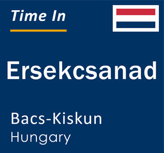 Current local time in Ersekcsanad, Bacs-Kiskun, Hungary